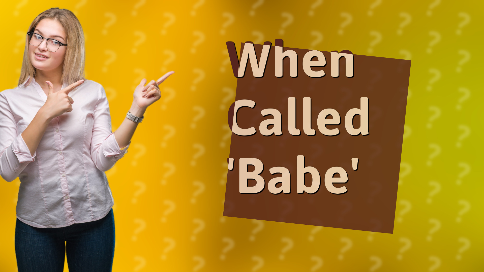 When Called 'Babe'