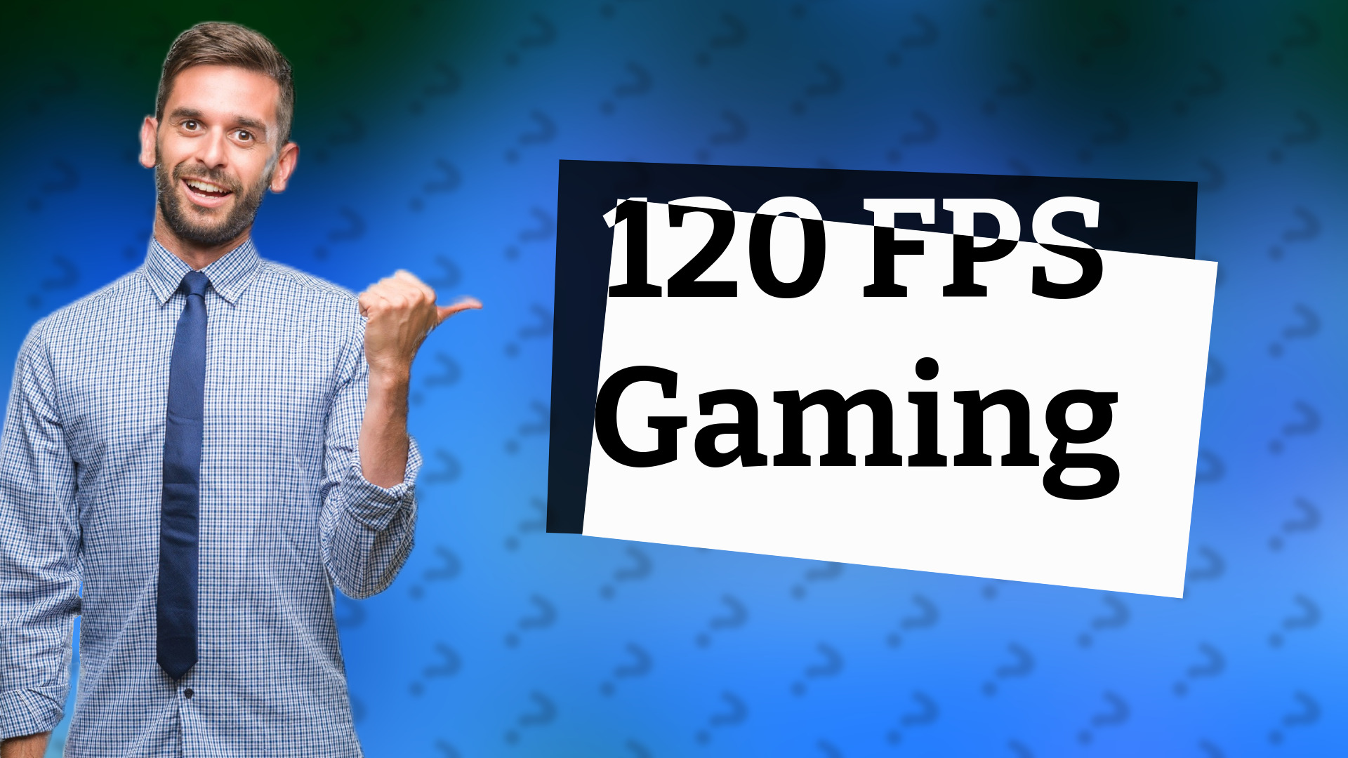 120 FPS Gaming