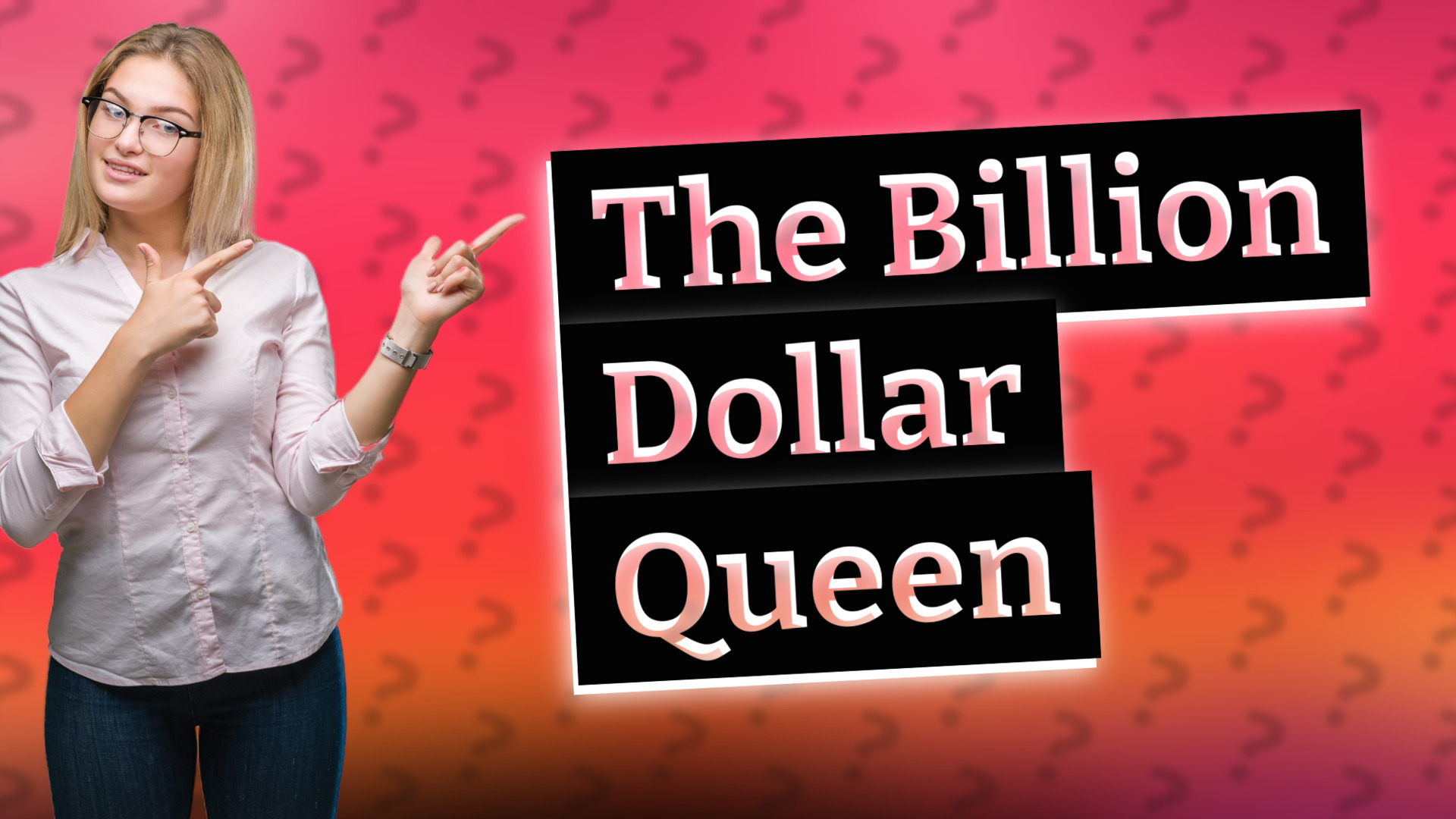 The Billion Dollar Queen