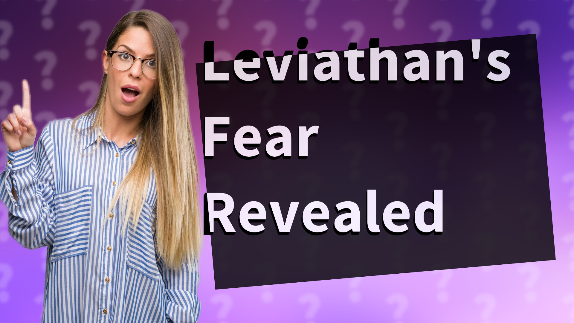 Leviathan's Fear Revealed