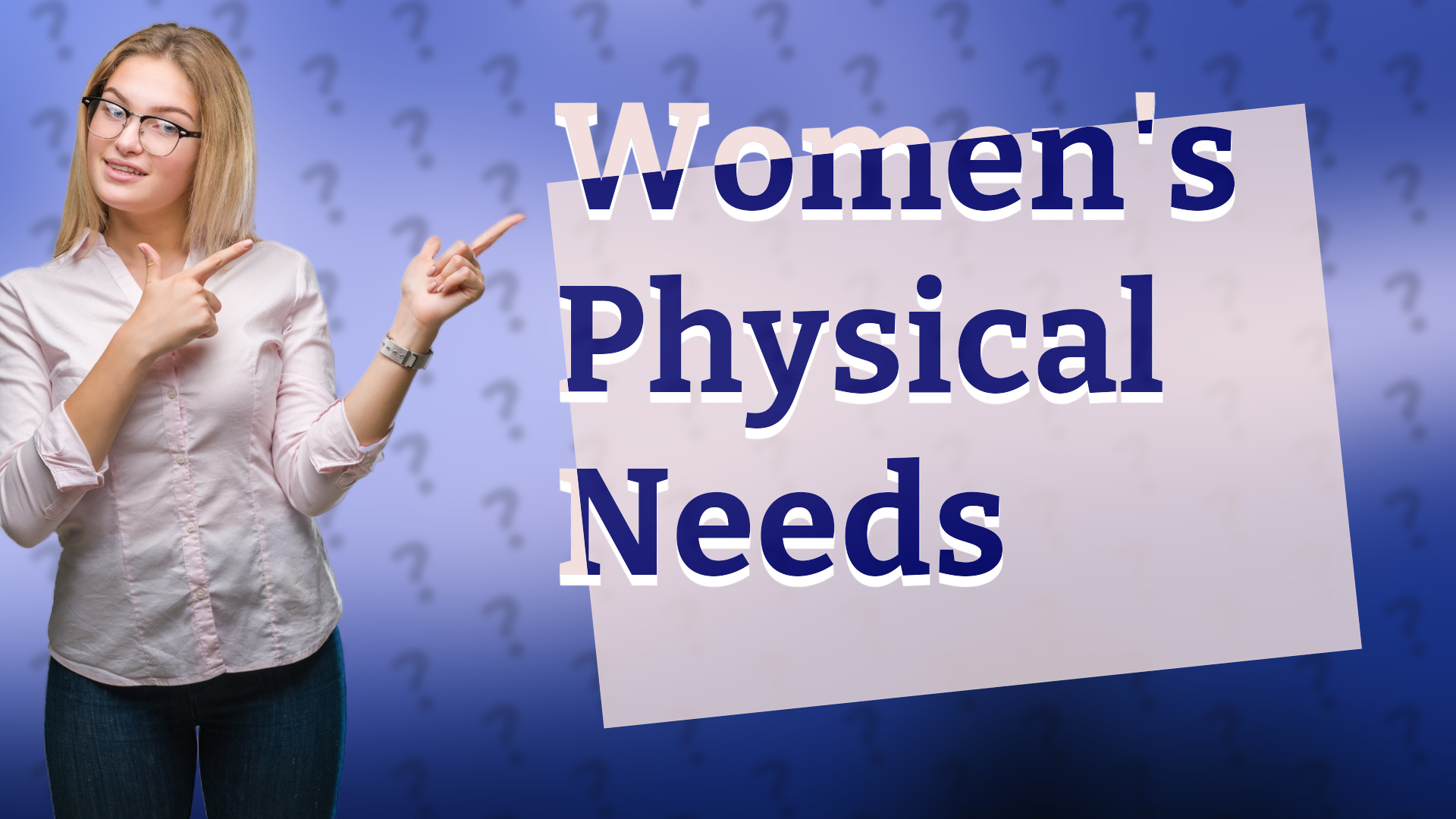 Women's Physical Needs