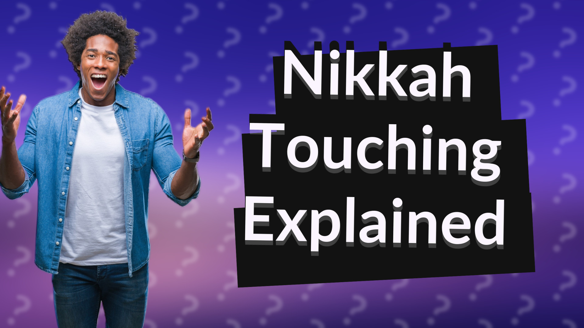 Nikkah Touching Explained