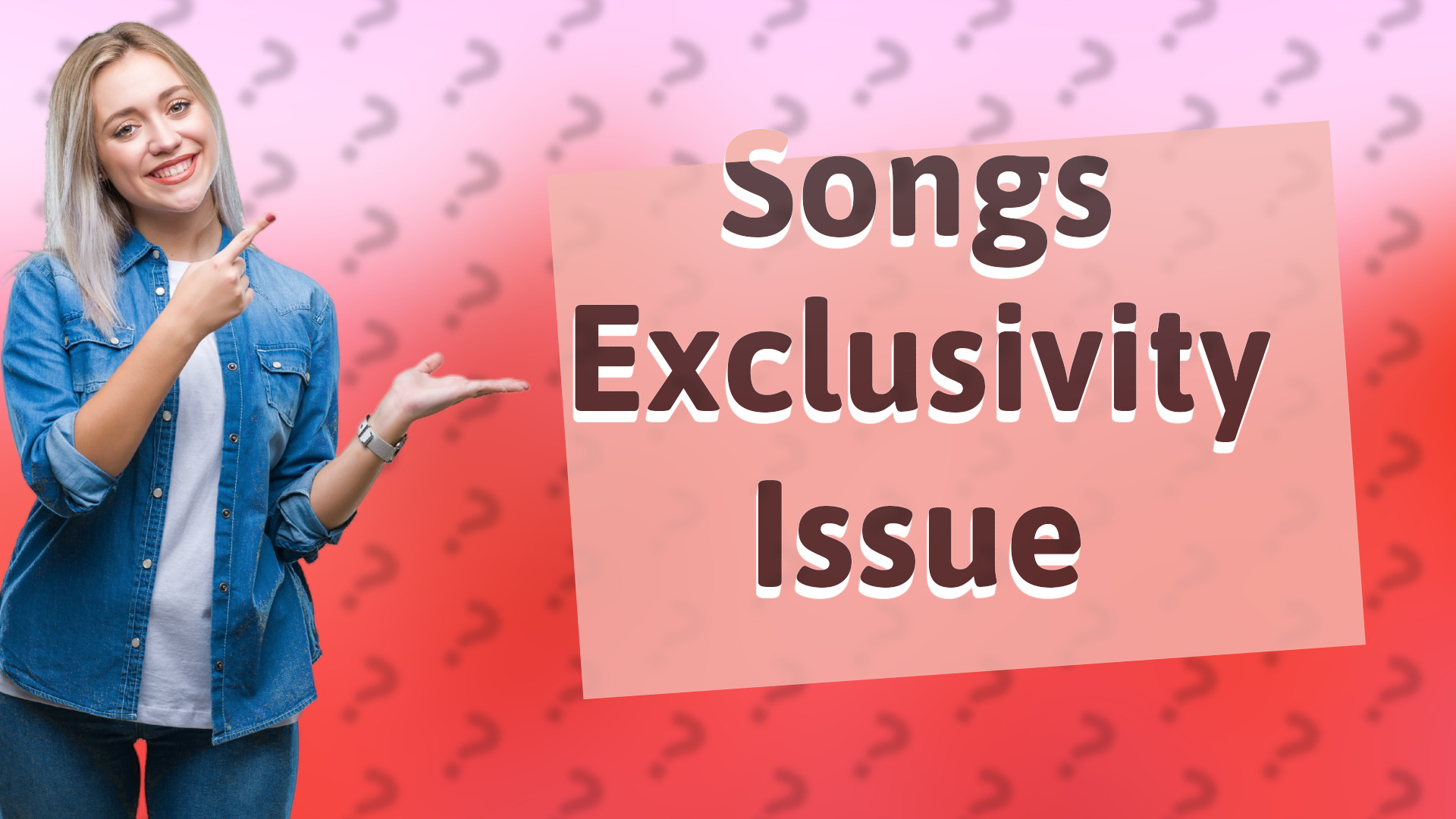 Songs Exclusivity Issue