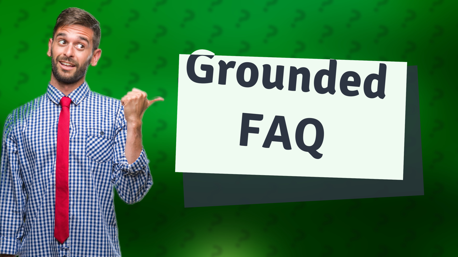 Grounded FAQ