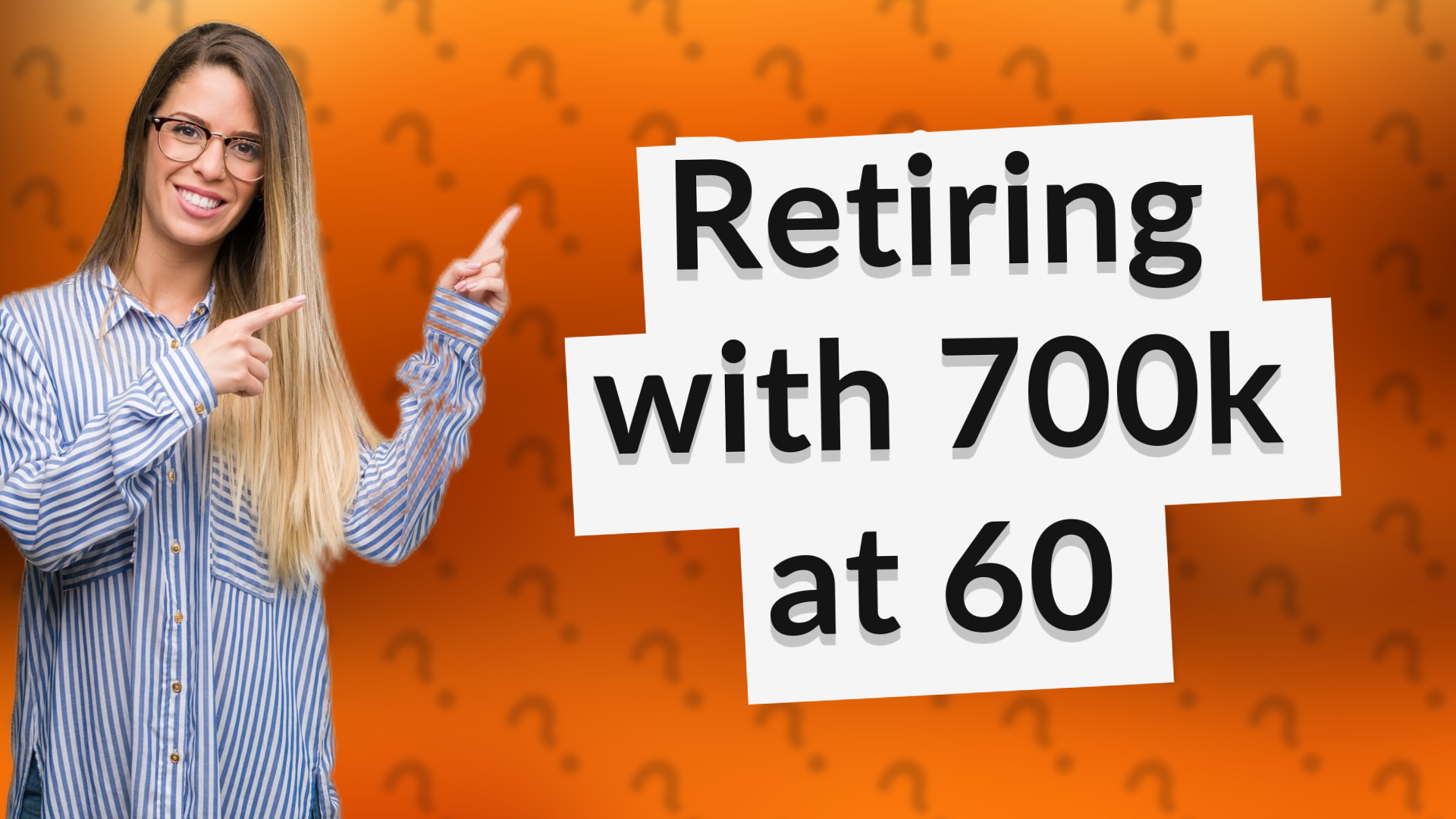 Retiring with 700k at 60