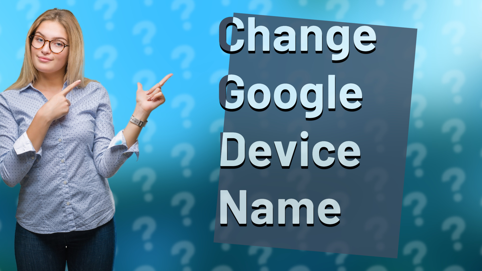 Change Google Device Name