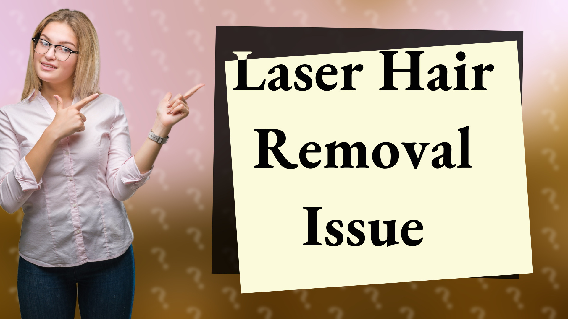 Laser Hair Removal Issue