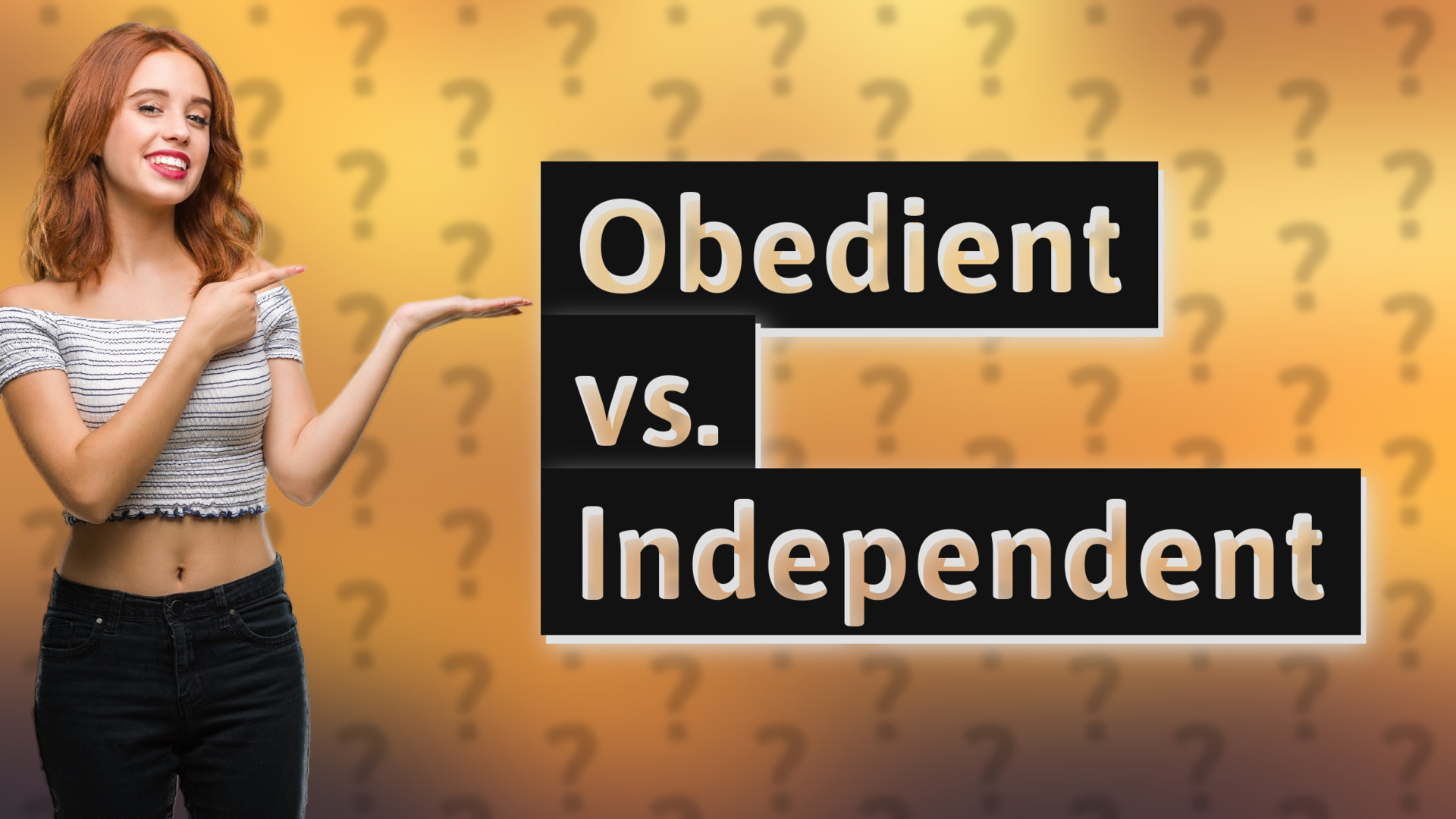 Obedient vs. Independent