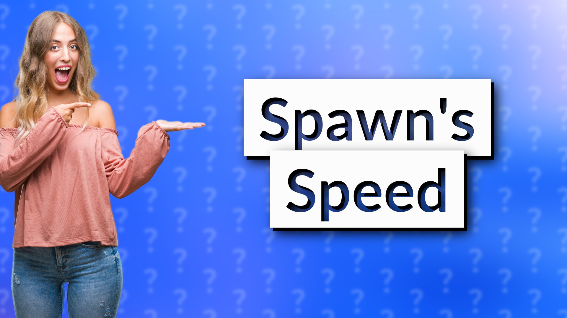 Spawn's Speed