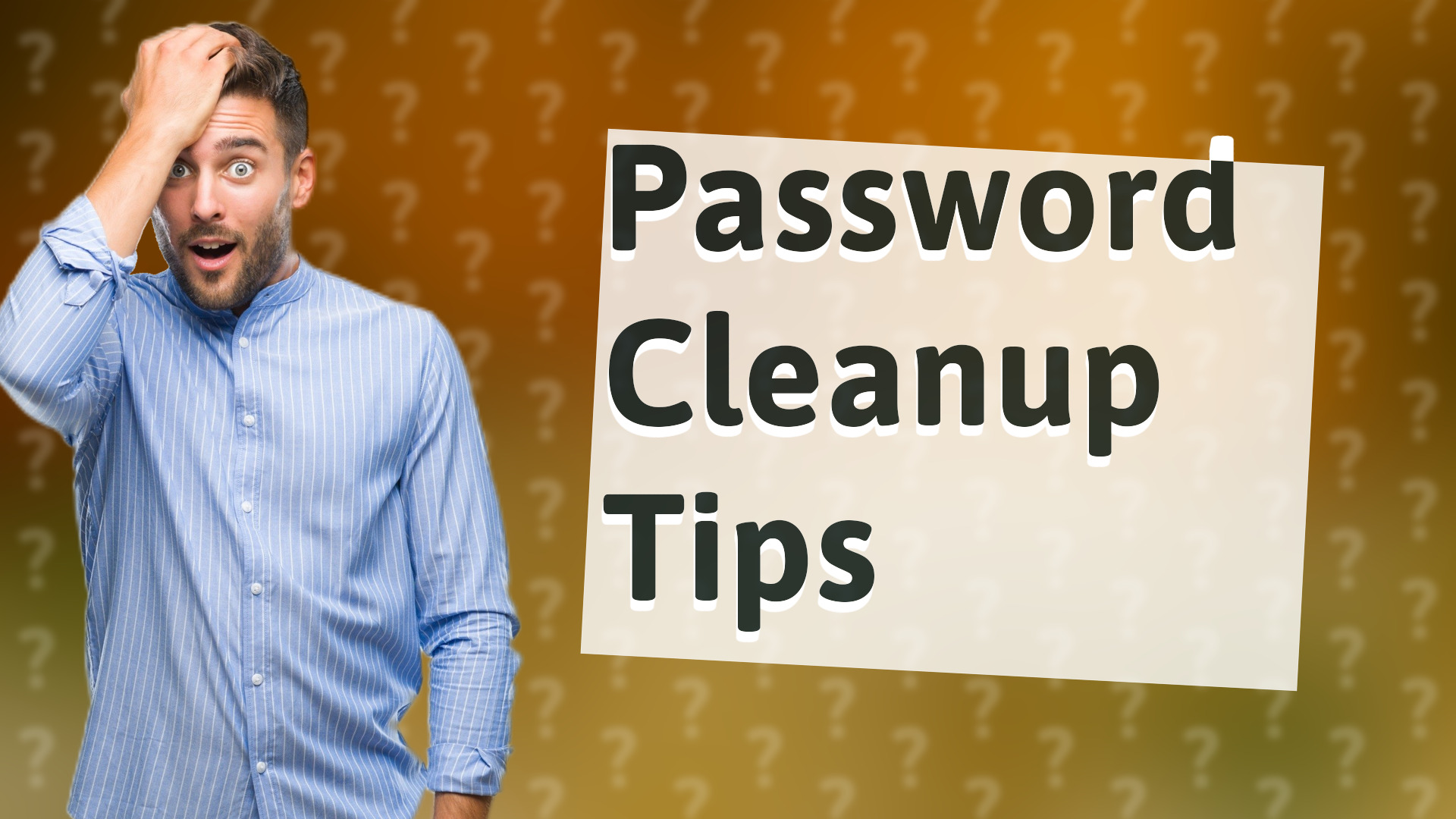 Password Cleanup Tips