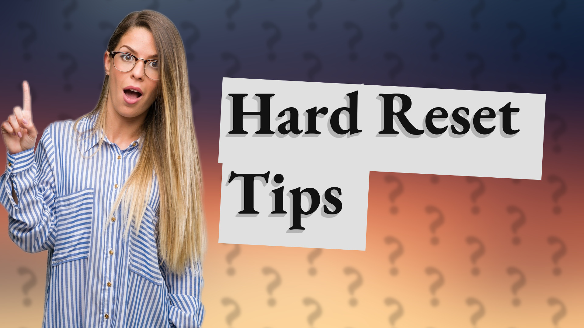 Hard Reset Tips
