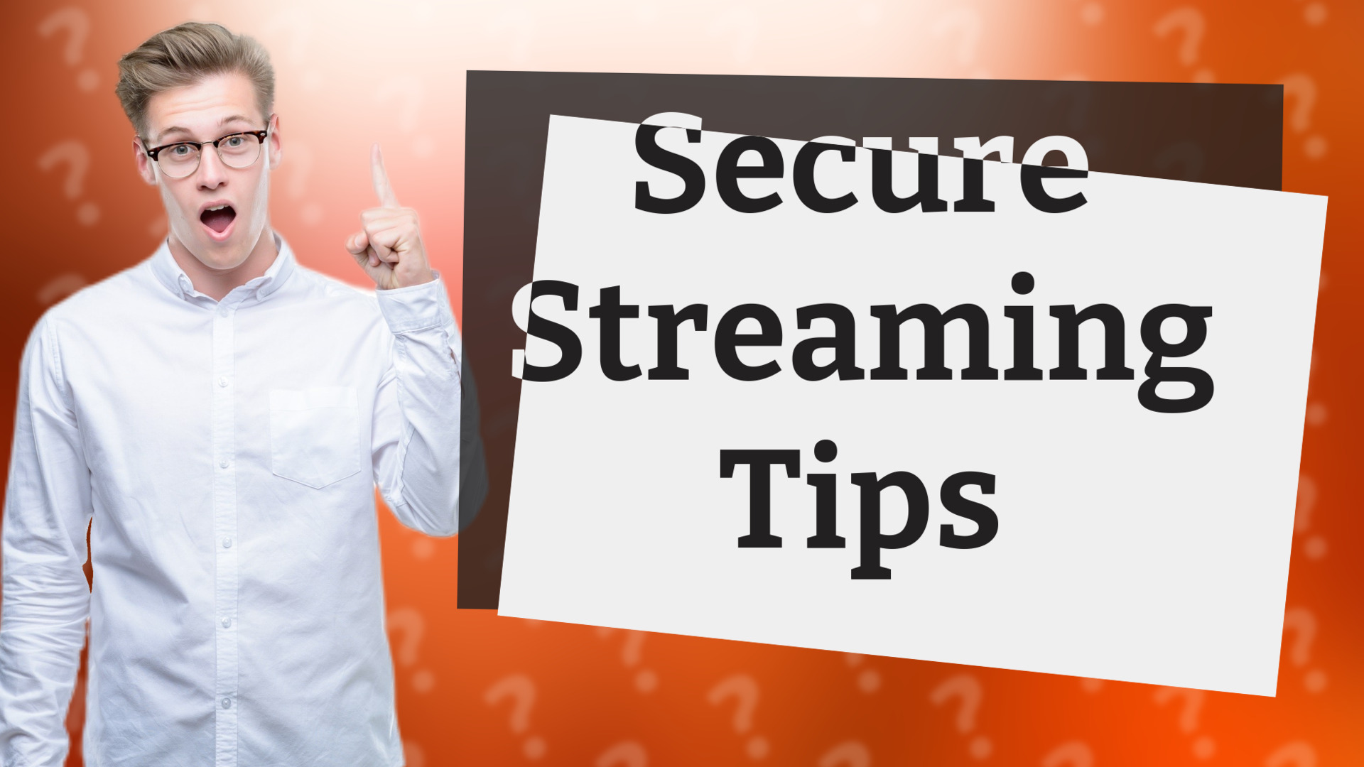 Secure Streaming Tips