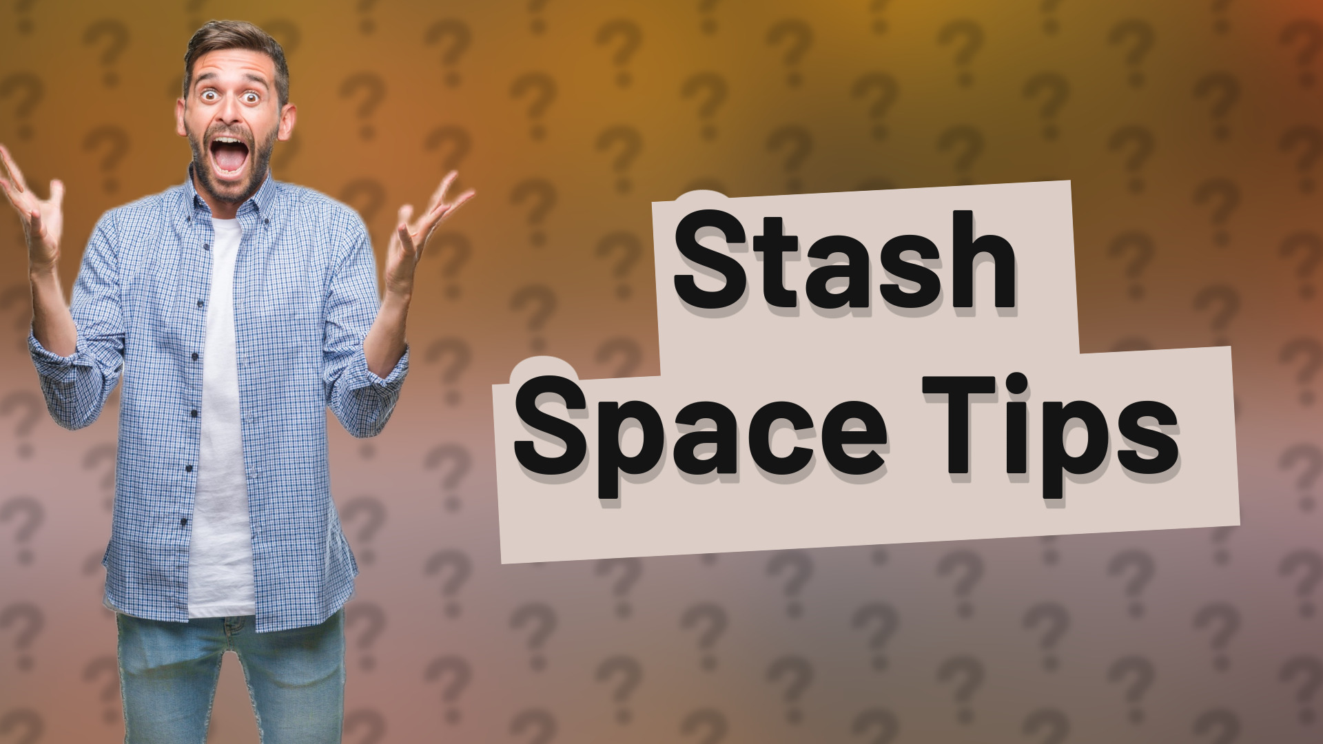 Stash Space Tips