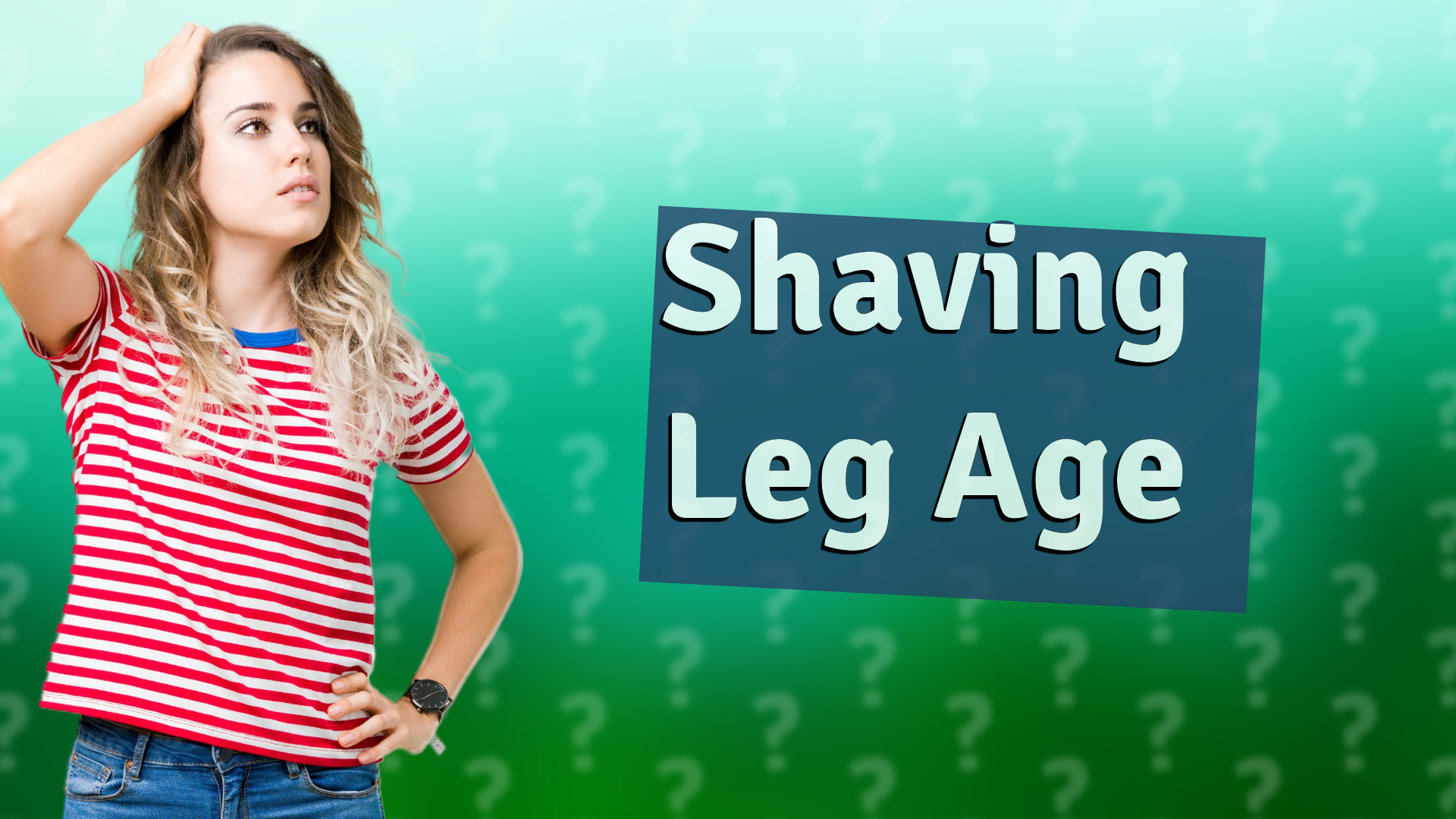 Shaving Leg Age