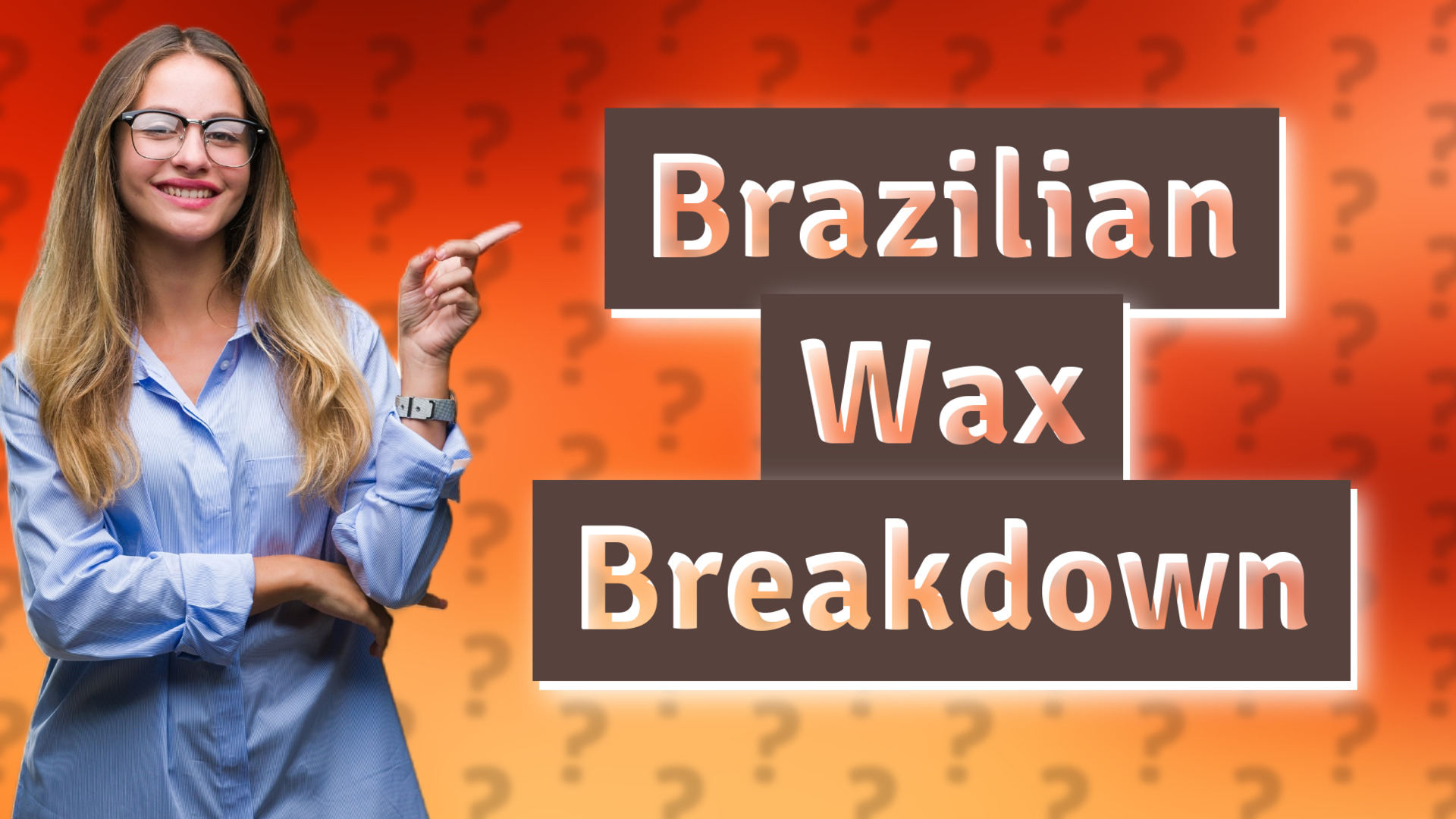 Brazilian Wax Breakdown