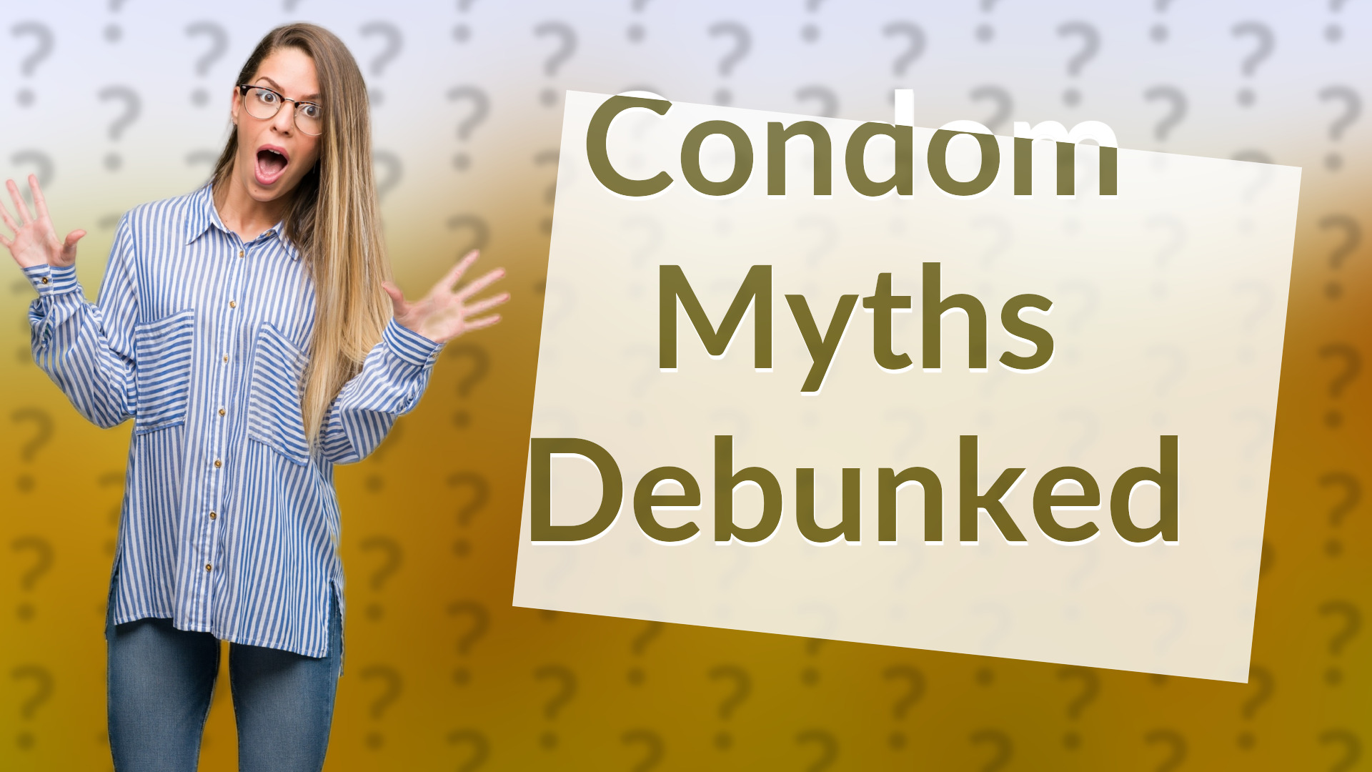 Condom Myths Debunked
