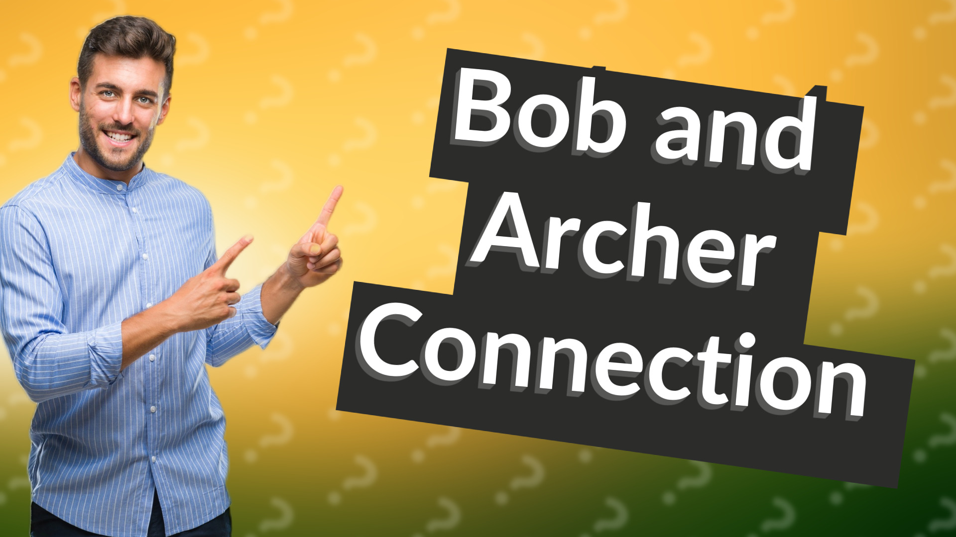 Bob and Archer Connection