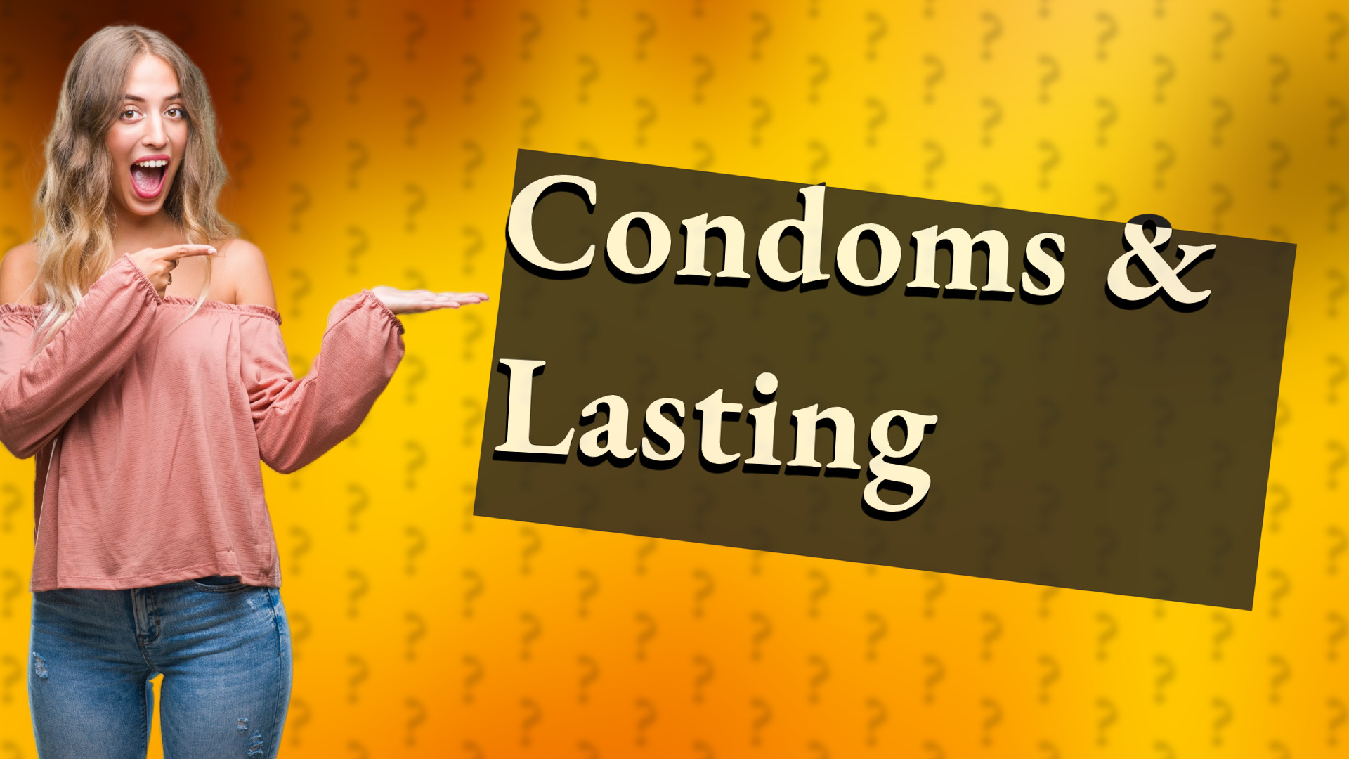 Condoms & Lasting