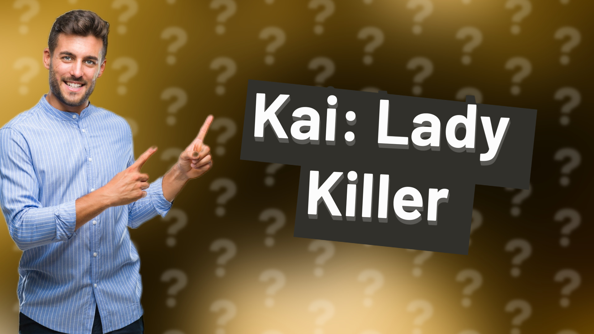 Kai: Lady Killer