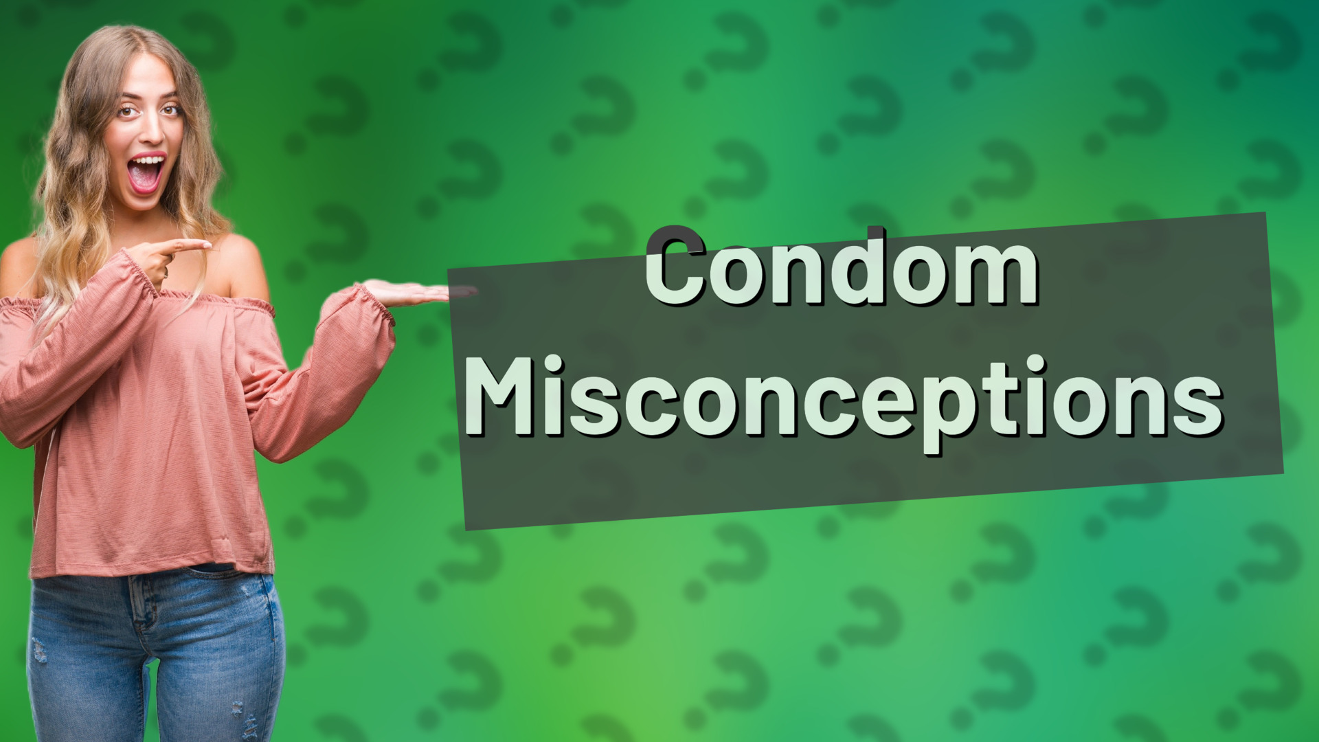 Condom Misconceptions