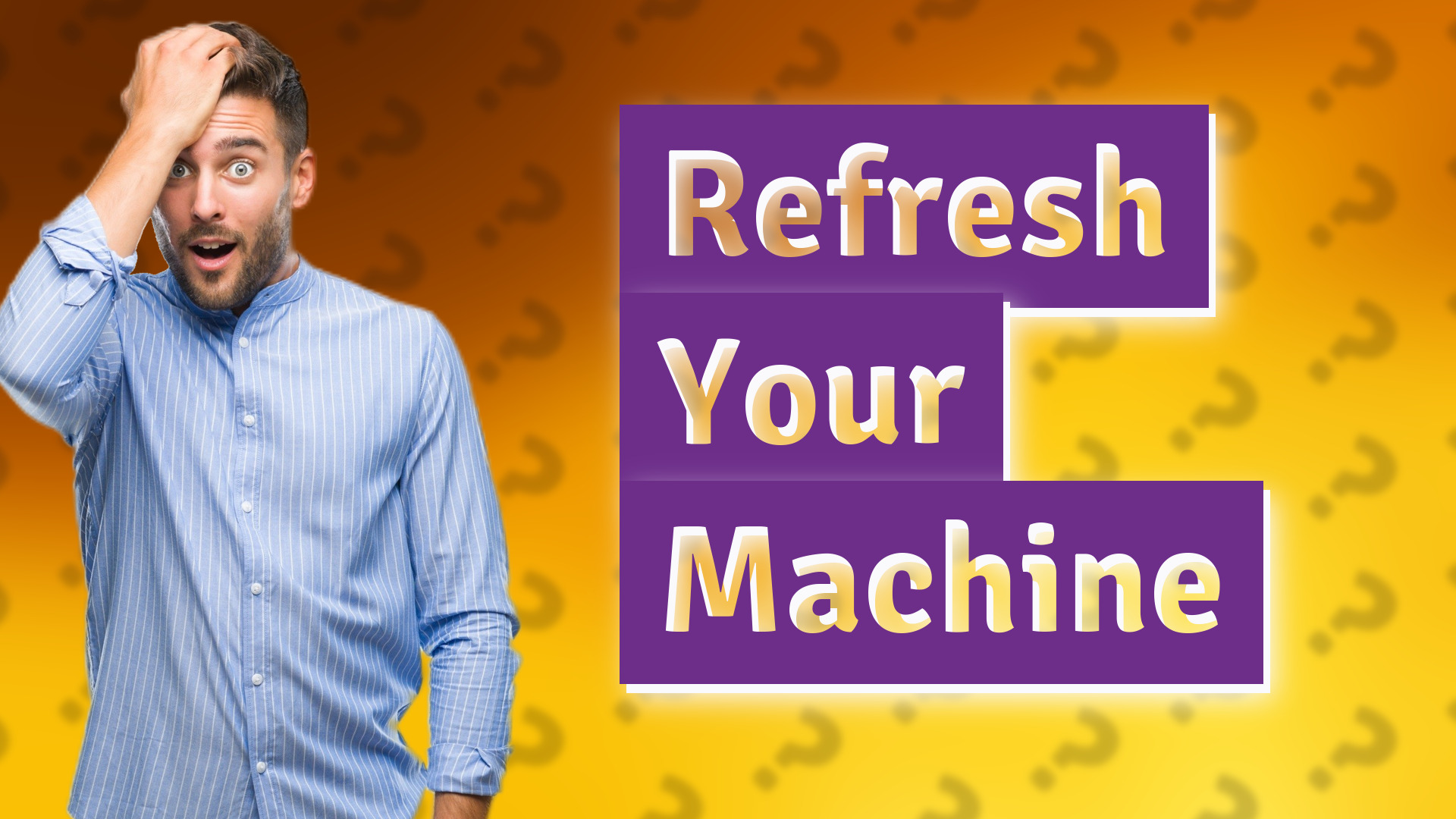 Refresh Your Machine