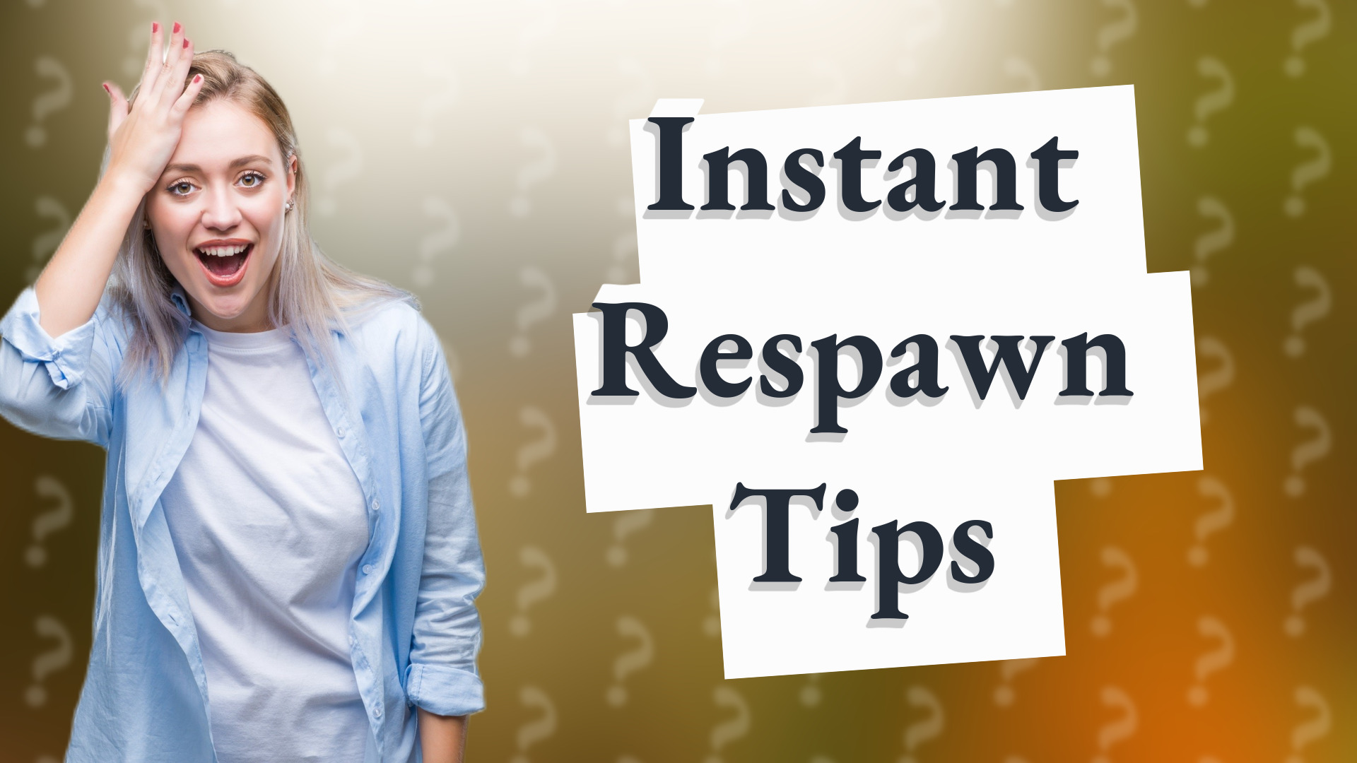 Instant Respawn Tips