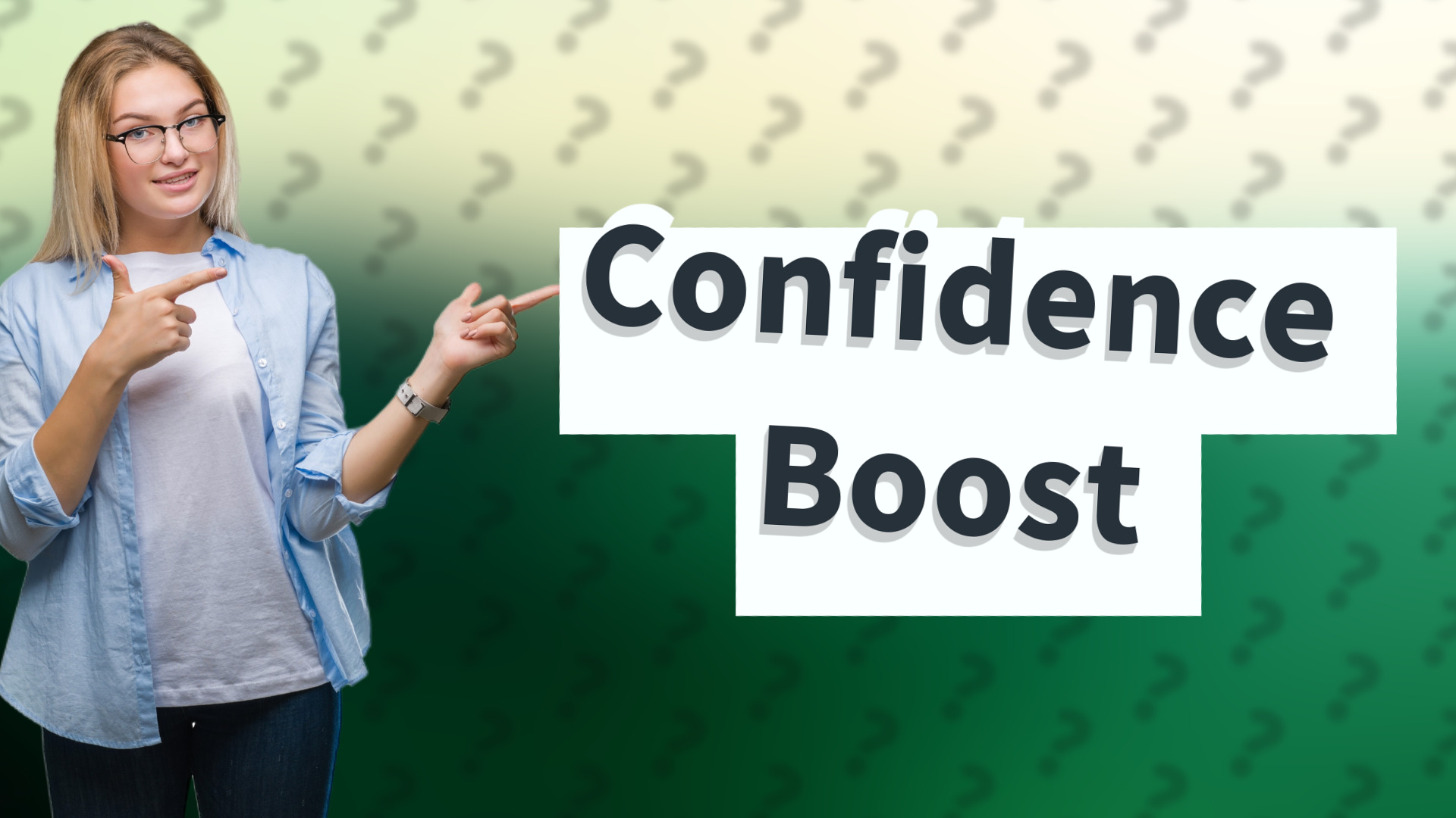 Confidence Boost