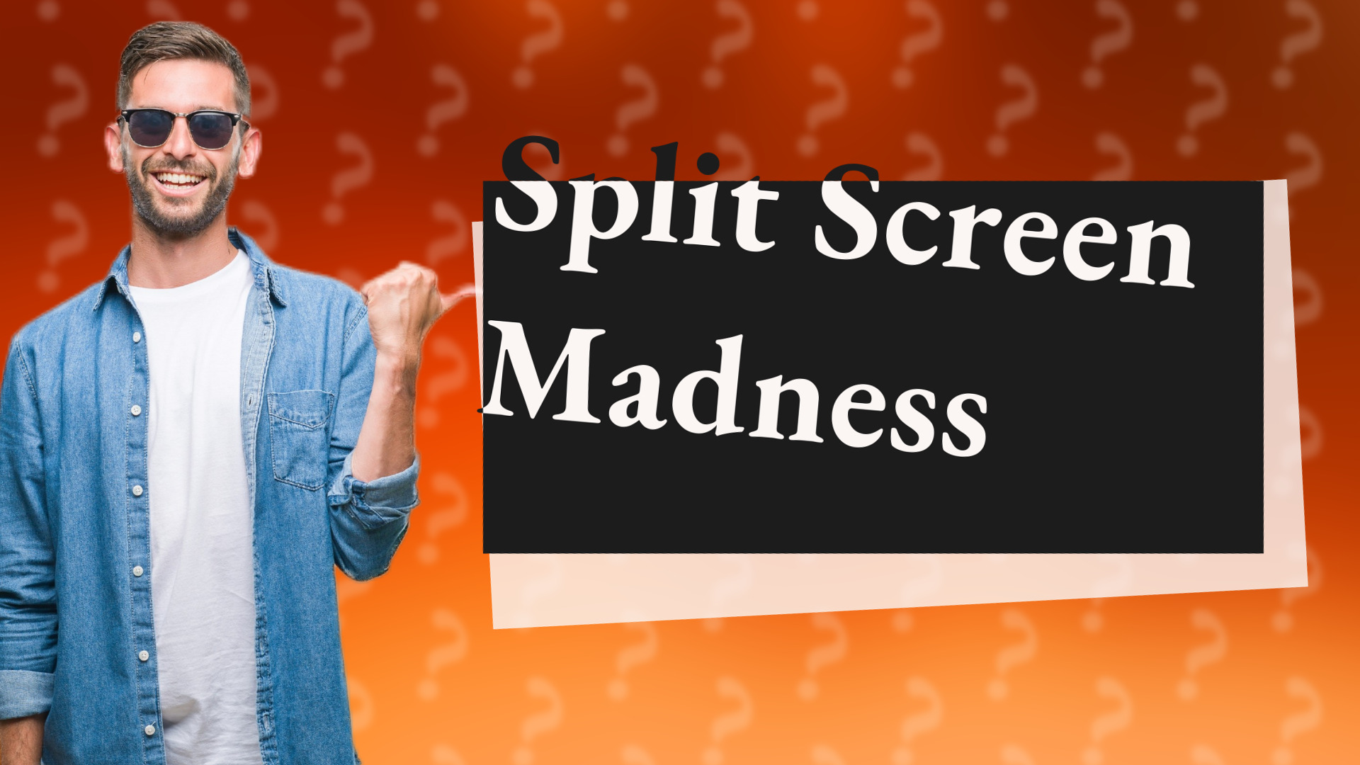 Split Screen Madness