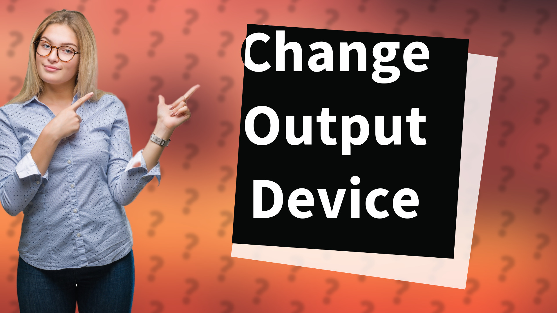 Change Output Device