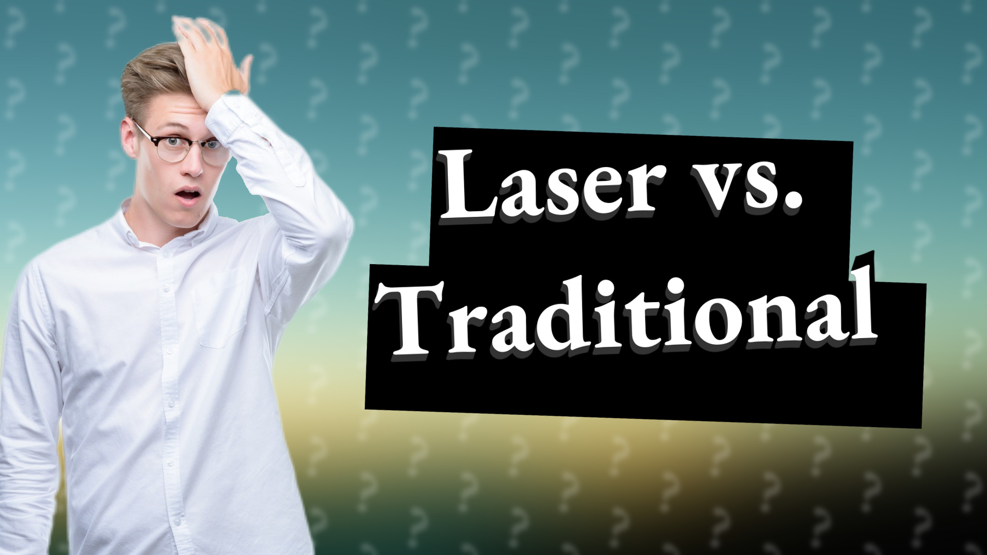 Laser vs. Traditional