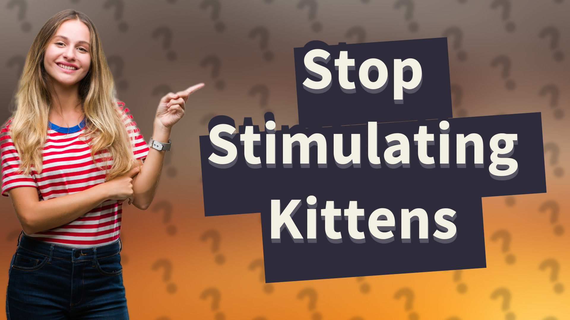 Stop Stimulating Kittens