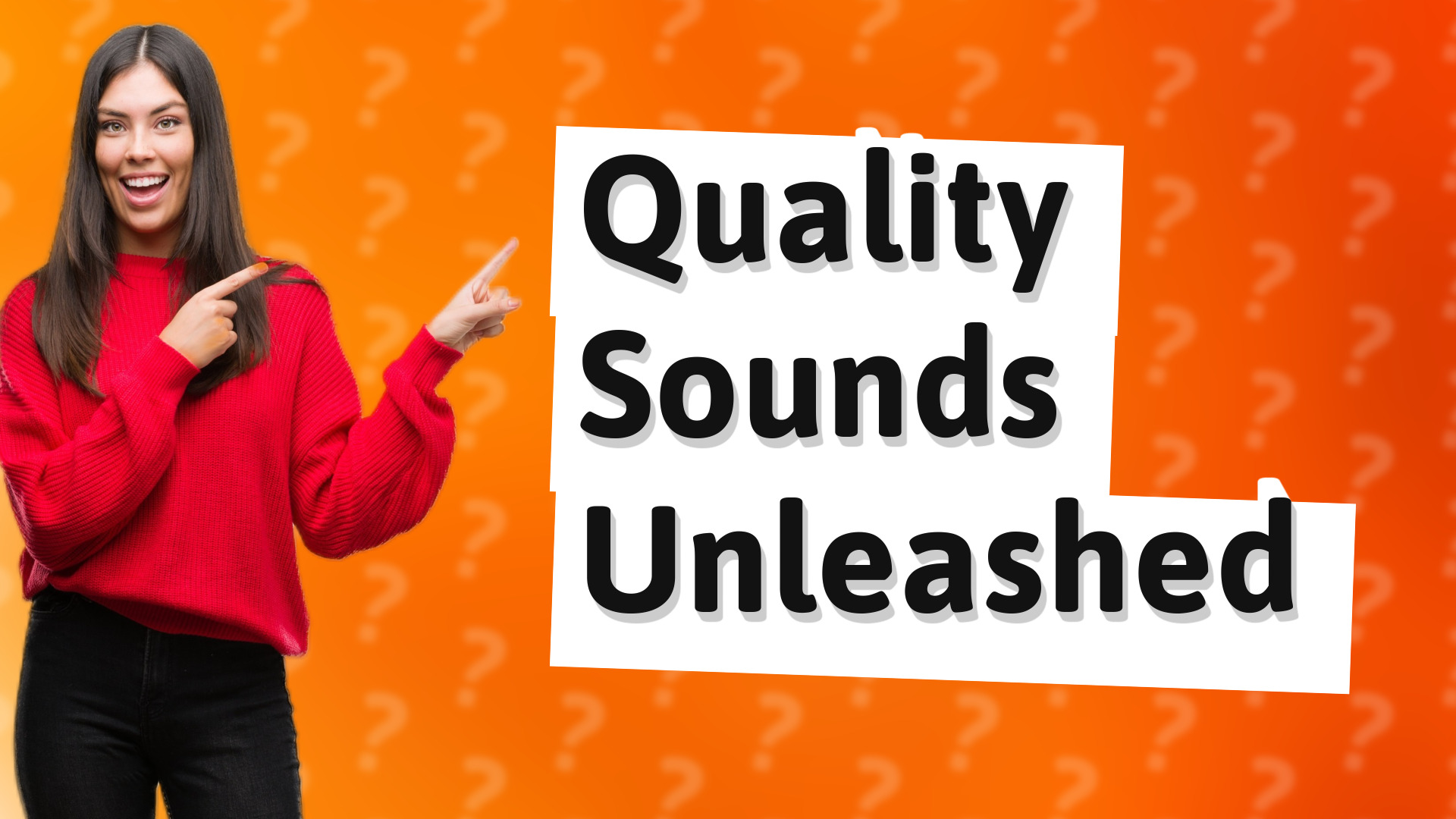 Quality Sounds Unleashed