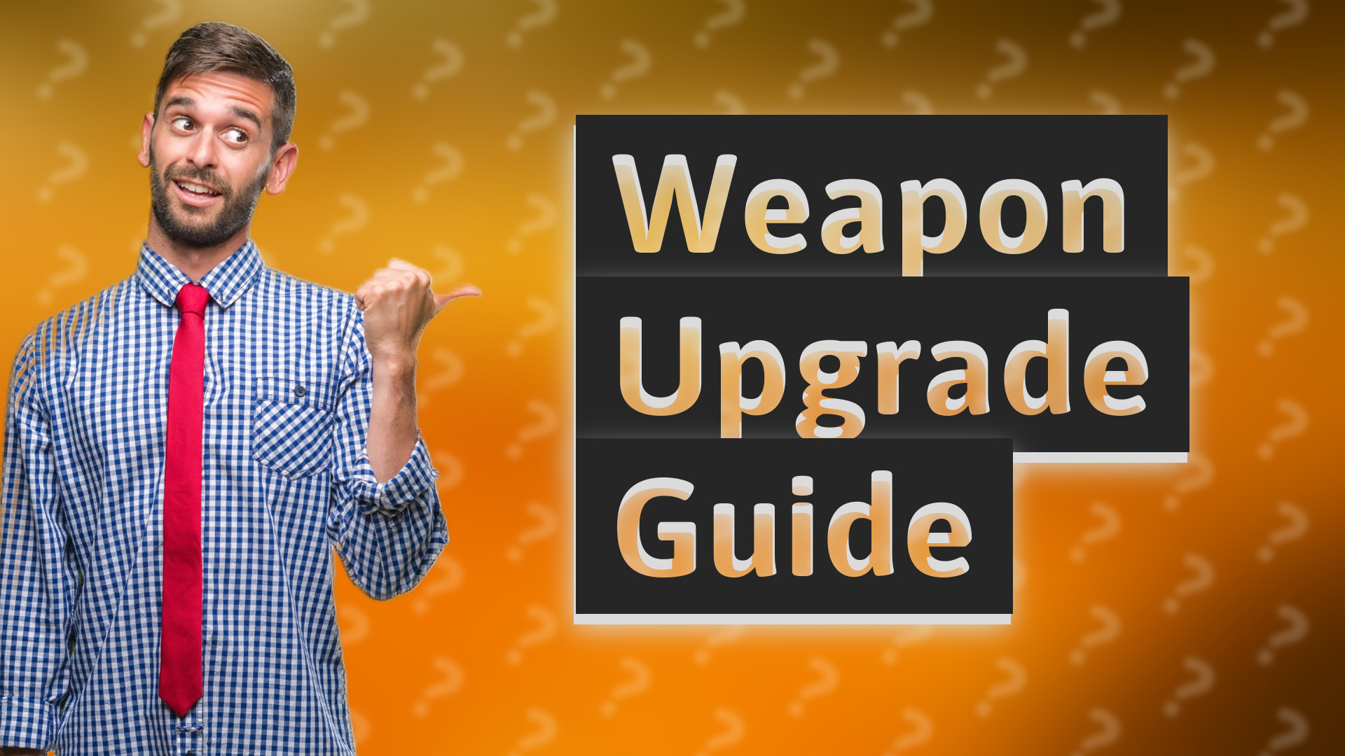 Weapon Upgrade Guide