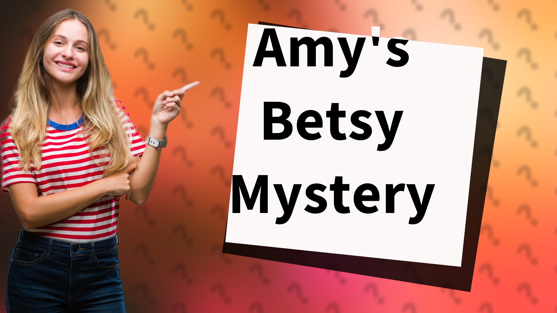 Amy's Betsy Mystery