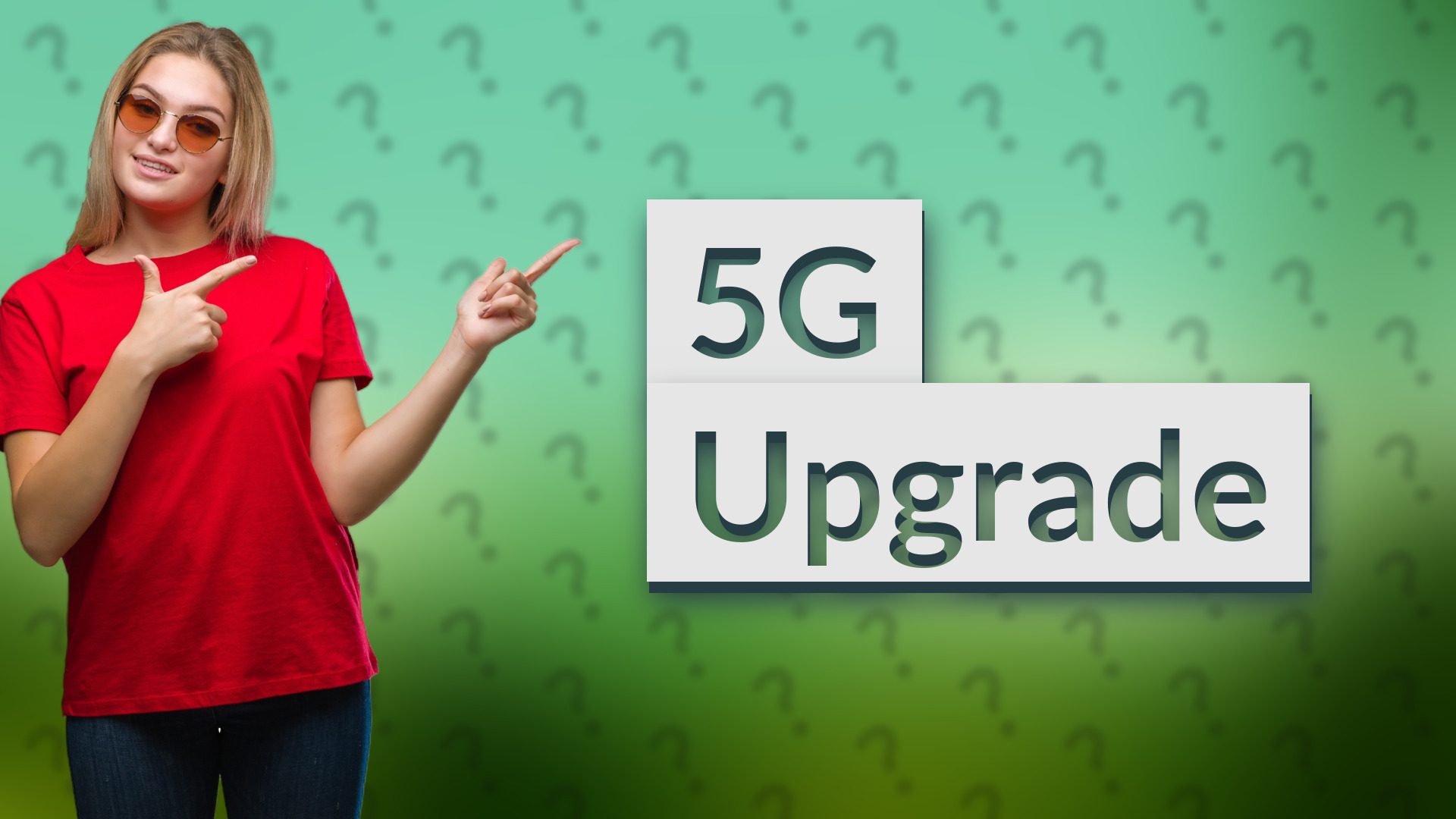 5G Upgrade
