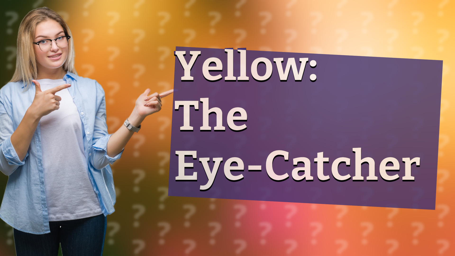 Yellow: The Eye-Catcher