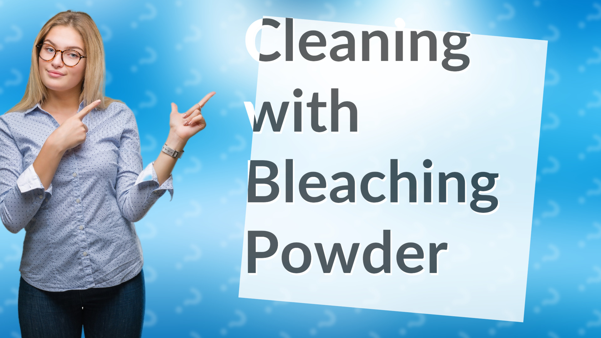 Cleaning with Bleaching Powder
