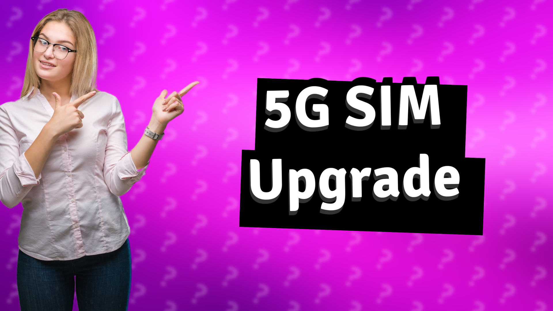 5G SIM Upgrade