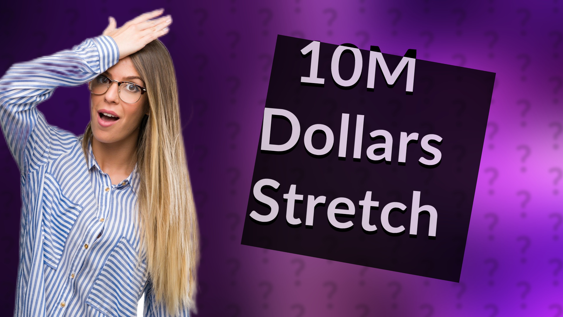 10M Dollars Stretch