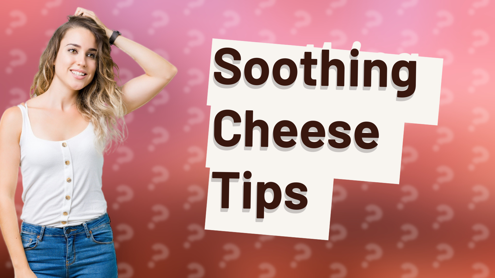 Soothing Cheese Tips