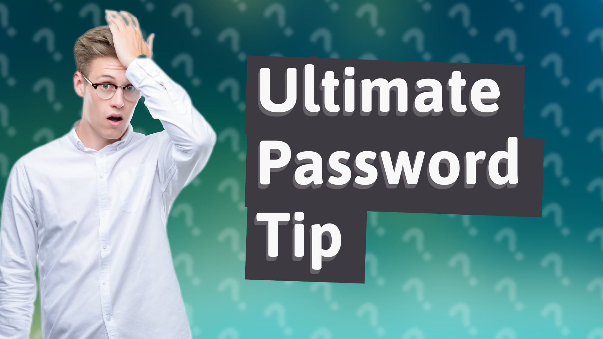 Ultimate Password Tip