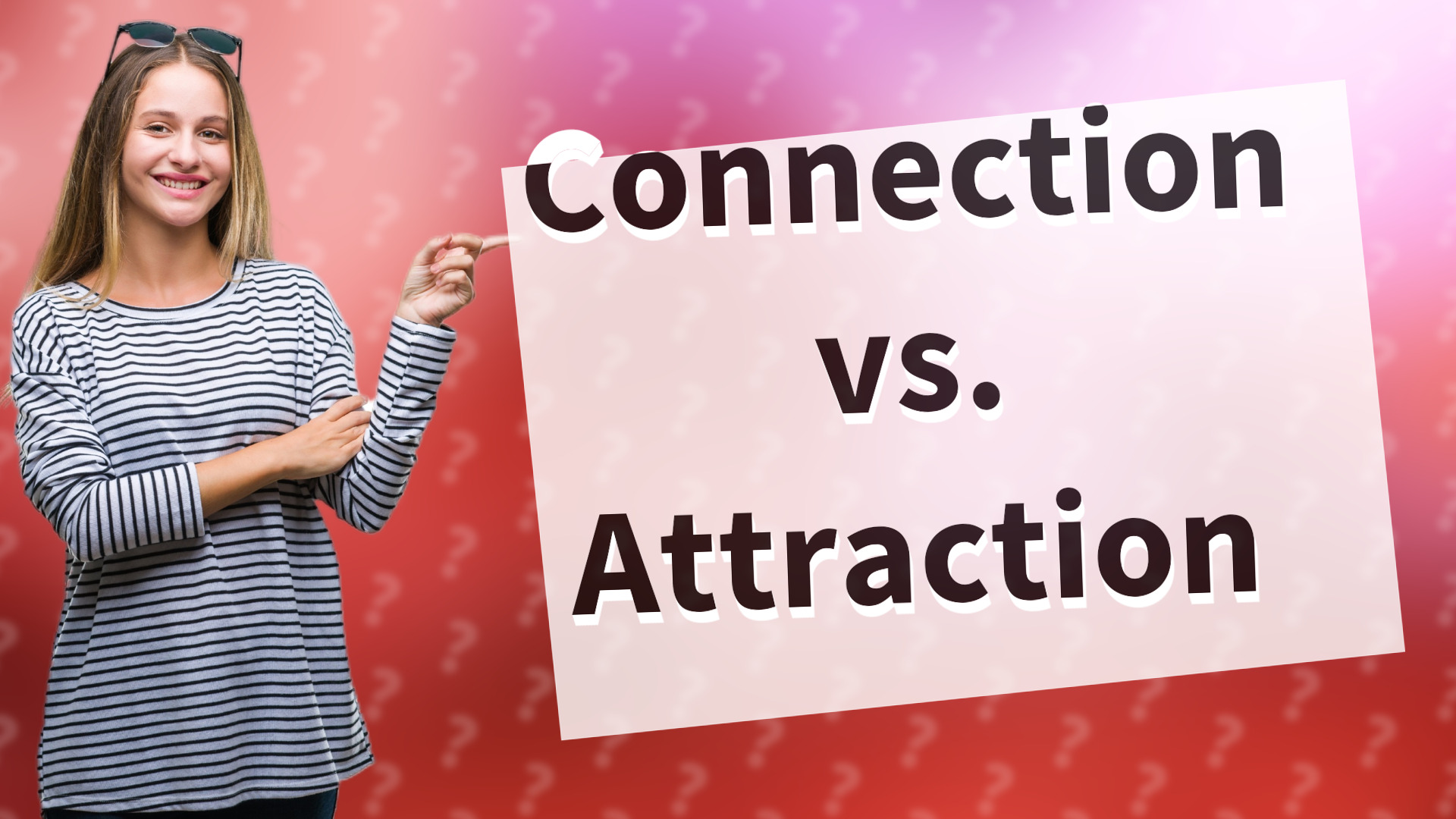 Connection vs. Attraction