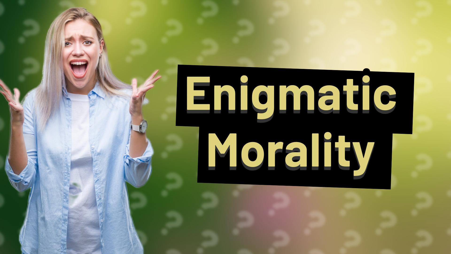 Enigmatic Morality