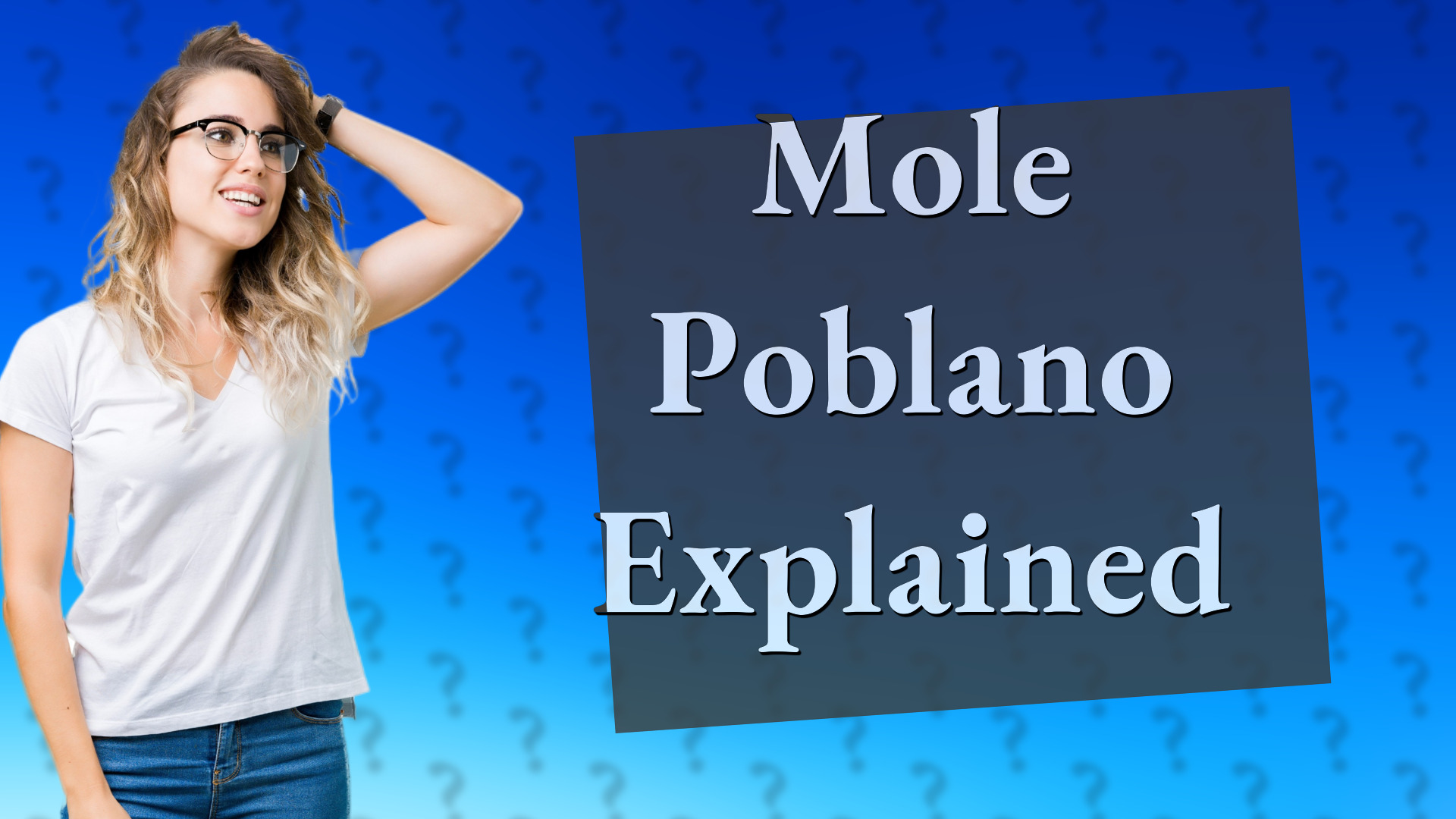 Mole Poblano Explained