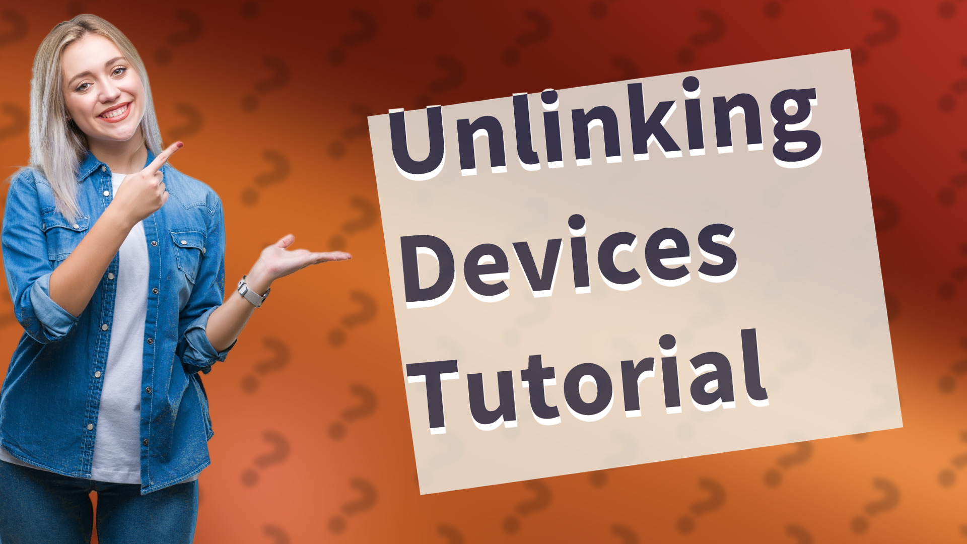 Unlinking Devices Tutorial