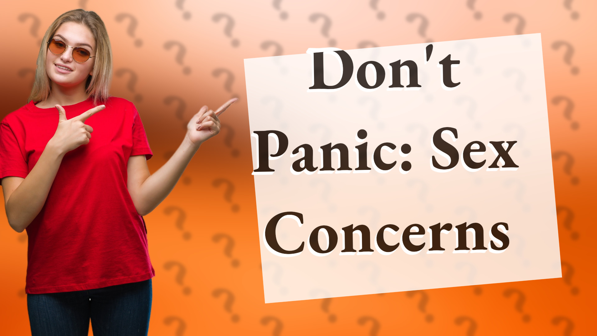 Don't Panic: Sex Concerns