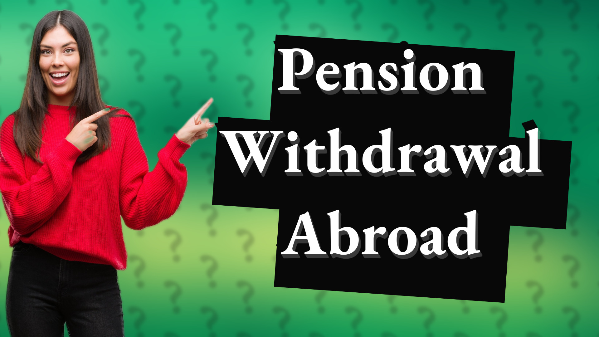 Pension Withdrawal Abroad