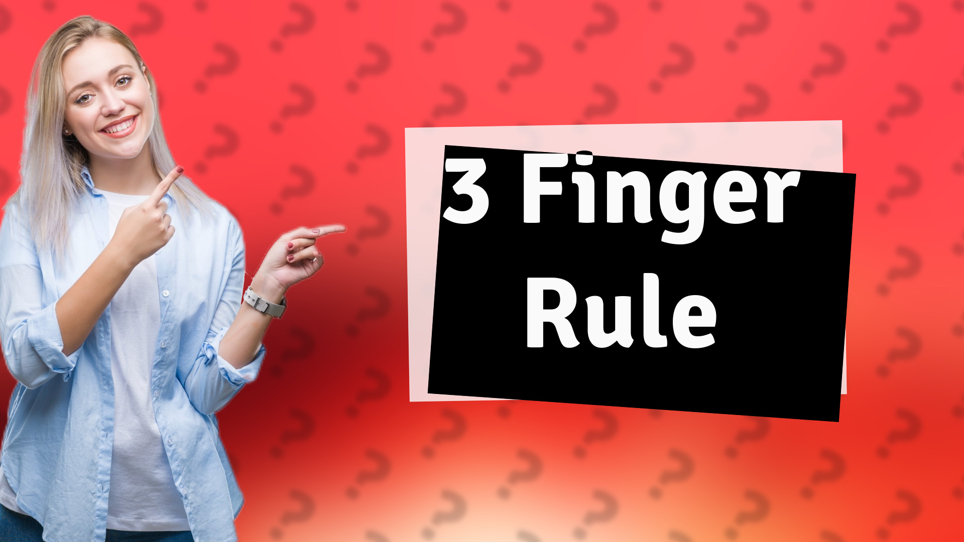3 Finger Rule