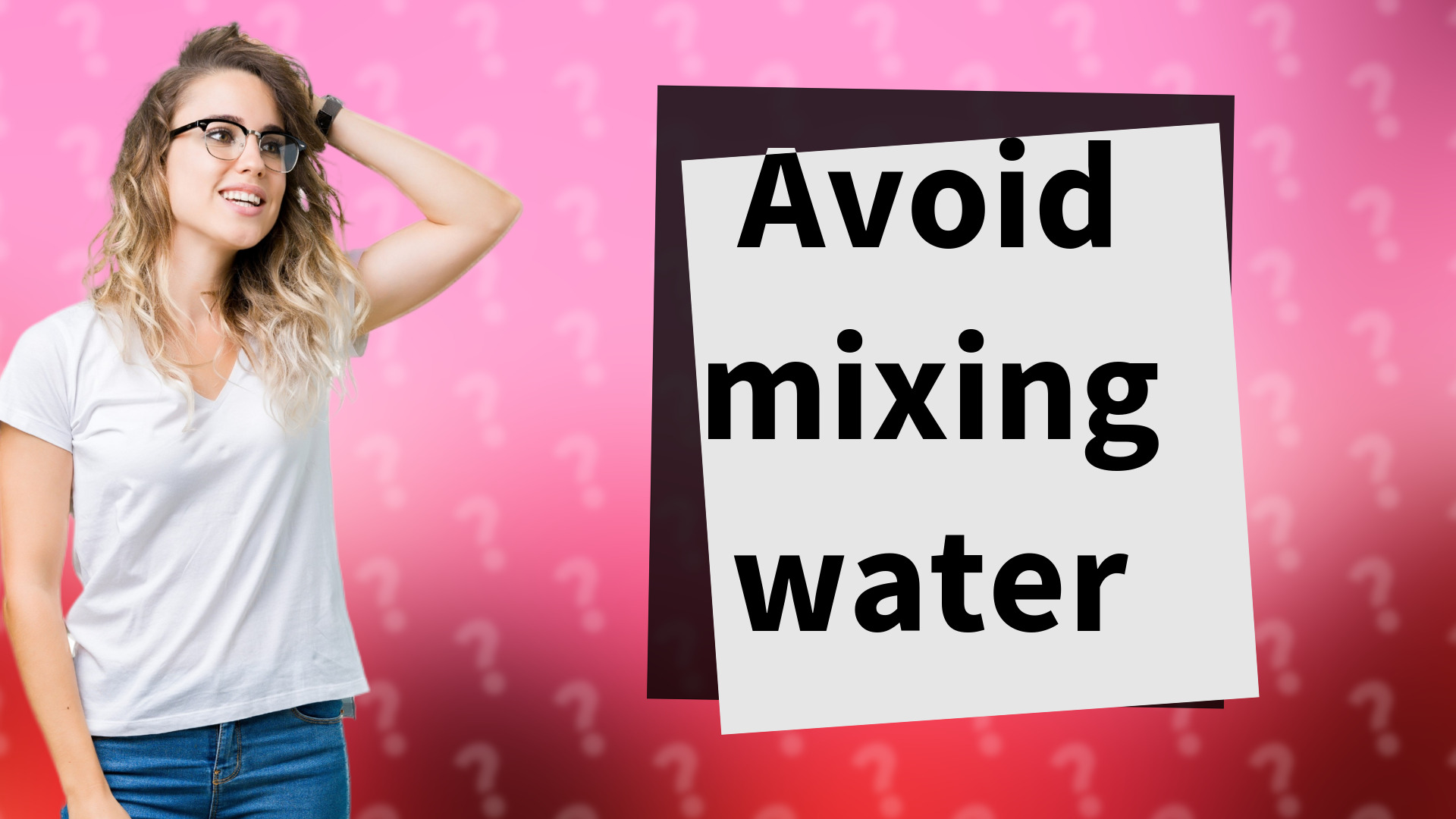 Avoid mixing water