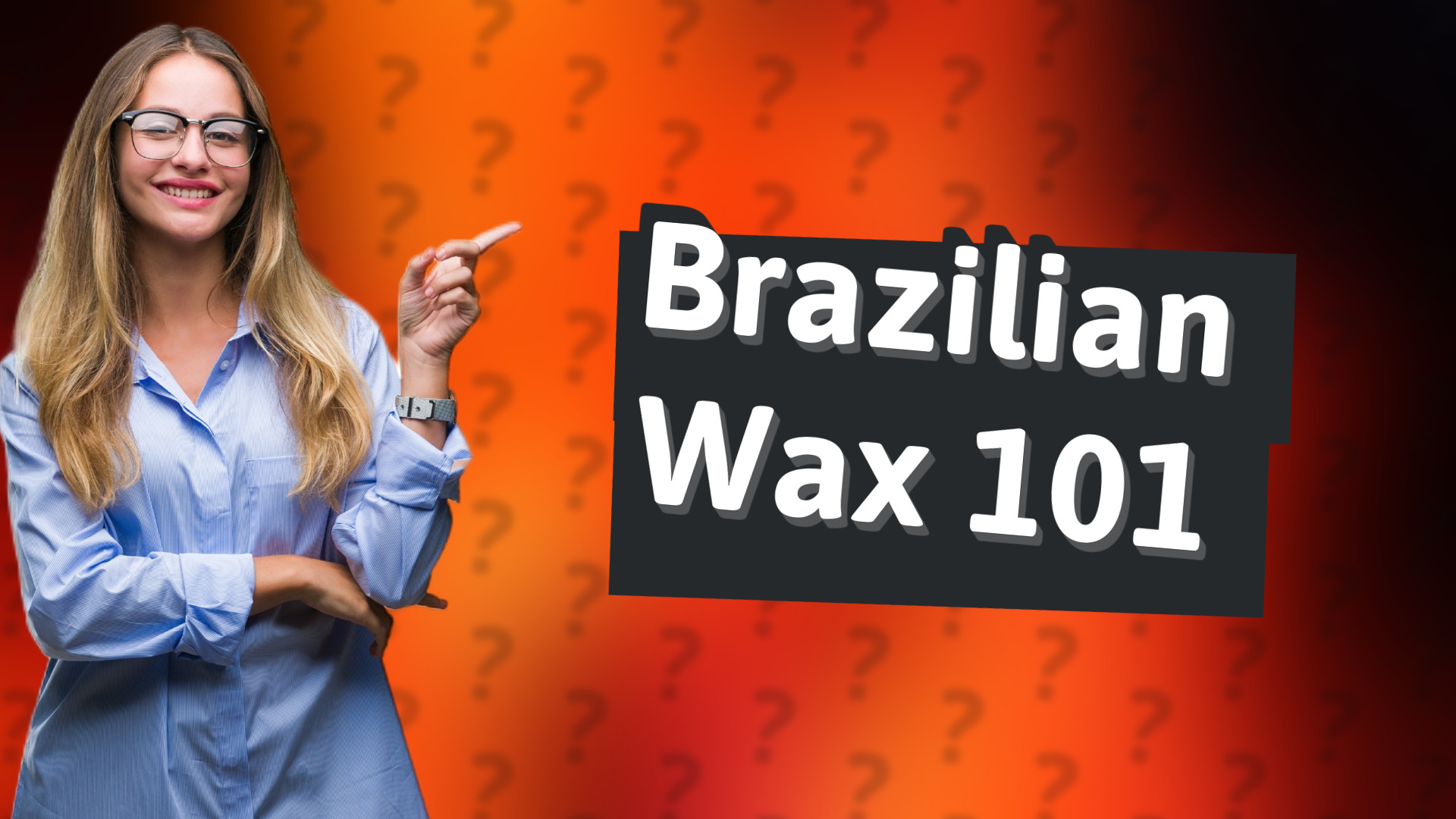 Brazilian Wax 101